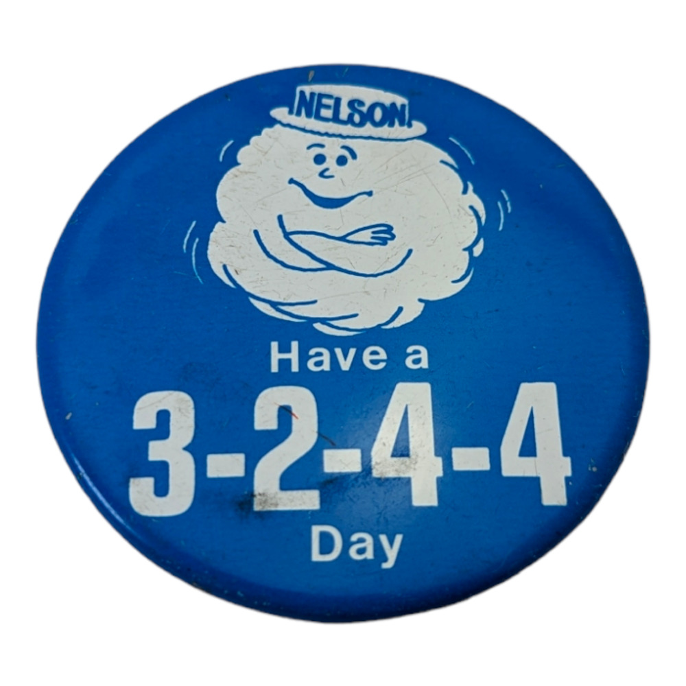 Nelson Have A 3-2-4-4 Day Vintage Pin Pinback Button Advertising Promotional